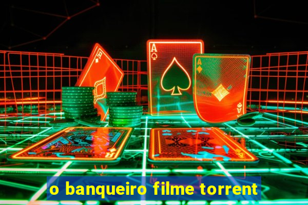 o banqueiro filme torrent